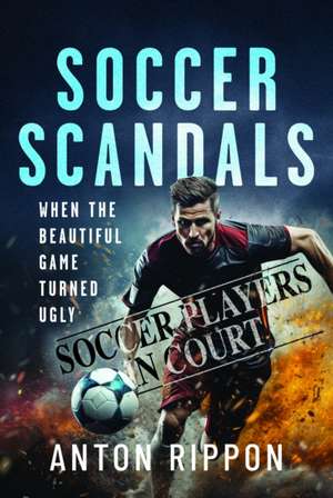 Soccer Scandals de Anton Rippon