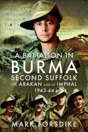 A Battalion in Burma de Mark Forsdike