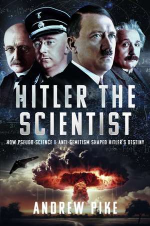 Hitler the Scientist de Andrew Pike