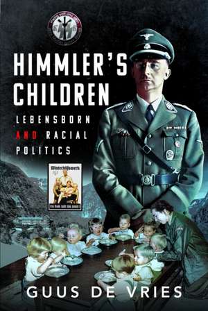 Himmler's Children de Guus De Vries