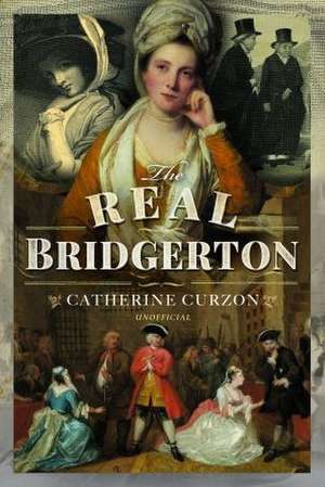 The Real Bridgerton de Catherine Curzon