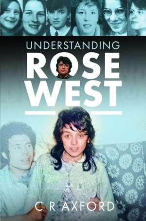 Understanding Rose West de C R Axford