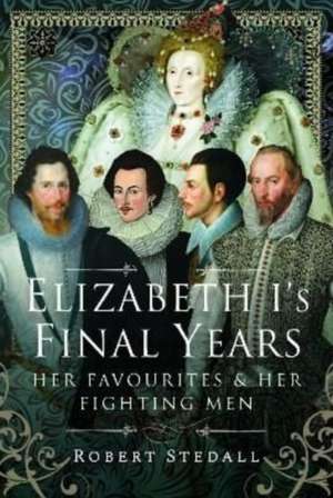 Elizabeth I's Final Years de Robert Stedall