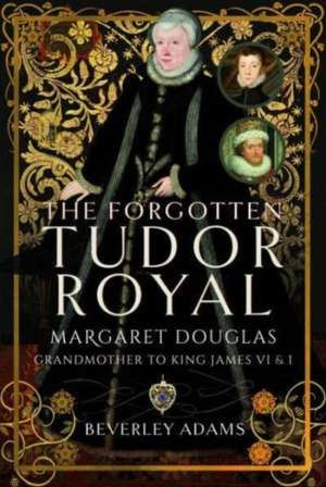 The Forgotten Tudor Royal de Beverley Adams