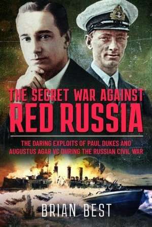 The Secret War Against Red Russia de Brian Best