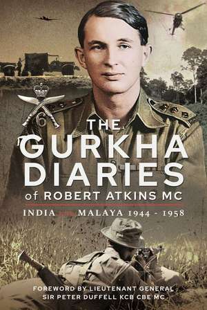 The Gurkha Diaries of Robert Atkins MC de Atkins MC Robert