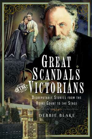 Great Scandals of the Victorians de Debbie Blake