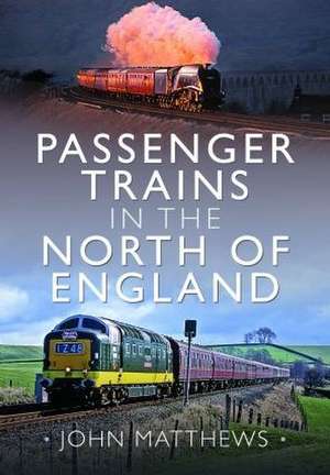 Passenger Trains in the North of England de John Matthews