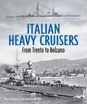 De Toro, A: Italian Heavy Cruisers de Augusto de Toro