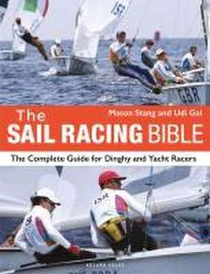 The Sail Racing Bible: The Complete Guide for Dinghy and Yacht Racers de Mason Stang