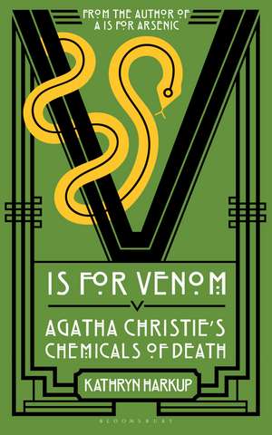 V is for Venom: Agatha Christie's Chemicals of Death de Kathryn Harkup