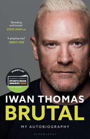 Brutal: My Autobiography de Iwan Thomas