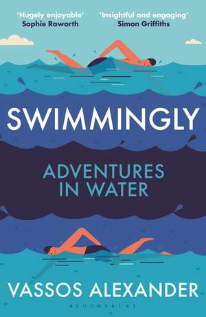 Swimmingly: Adventures in Water de Vassos Alexander