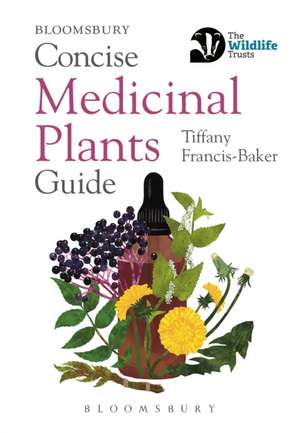 Concise Medicinal Plants Guide de Tiffany Francis-Baker