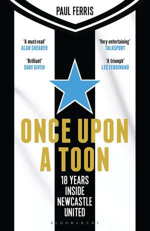Once Upon a Toon: 18 Years Inside Newcastle United de Paul Ferris