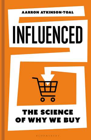 Influenced: The science of why we buy de Aarron Atkinson-Toal