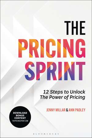 The Pricing Sprint: 12 Steps to Unlock the Power of Pricing de Jenny Millar