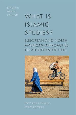 What Is Islamic Studies? de Leif Stenberg