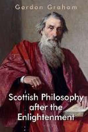 Scottish Philosophy After the Enlightenment de Gordon Graham