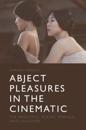 Abject Pleasures in the Cinematic de Aaron Kerner