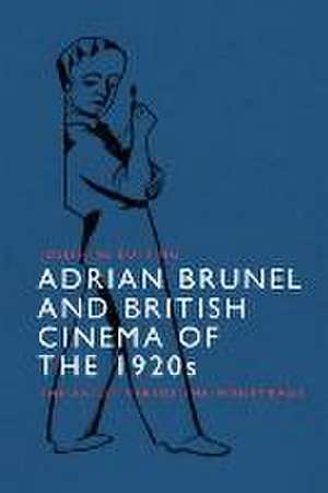 Adrian Brunel and British Cinema of the 1920s de Josephine Botting