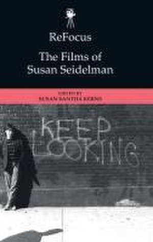 Refocus: the Films of Susan Seidelman de Susan Kerns