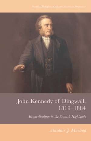 John Kennedy of Dingwall, 1819-1884 de Alasdair J Macleod