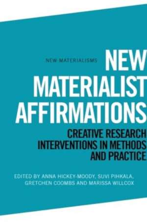 New Materialist Affirmations de Anna Hickey-Moody