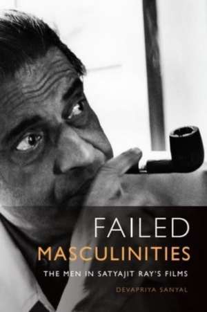 Failed Masculinities de Devapriya Sanyal