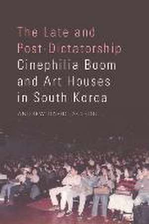 The Late and Post-Dictatorship Cinephilia Boom and Art Houses in South Korea de Andrew David Jackson