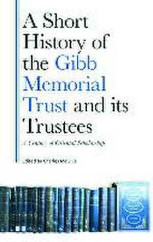 A Short History of the Gibb Memorial Trust and its Trustees de Charles Melville