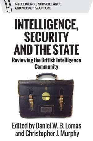 Intelligence, Security and the State de Daniel W B Lomas