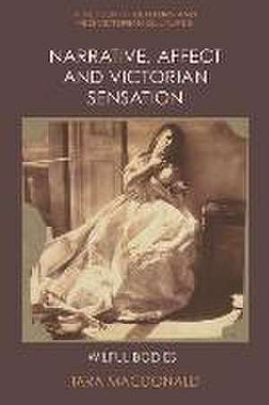 Narrative, Affect and Victorian Sensation de Tara MacDonald