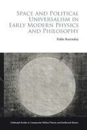 Space and Political Universalism in Early Modern Physics and Philosophy de Pablo Bustinduy