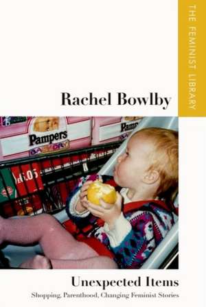 Rachel Bowlby - Unexpected Items de Rachel Bowlby