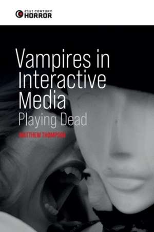 Vampires in Interactive Media de Matthew Thompson