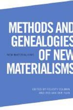 Methods and Genealogies of New Materialisms de Felicity Colman