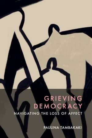 Grieving Democracy de Paulina Tambakaki
