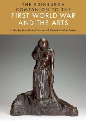 The Edinburgh Companion to the First World War and the Arts de Ann-Marie Einhaus