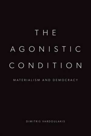 The Agonistic Condition de Dimitris Vardoulakis