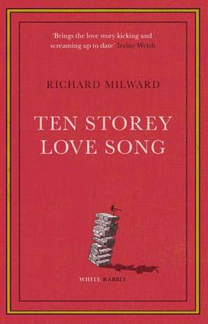 Ten Storey Love Song de Richard Milward