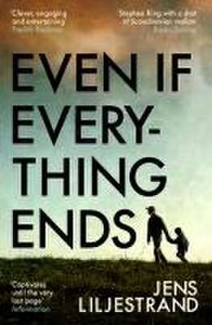 Even If Everything Ends de Jens Liljestrand