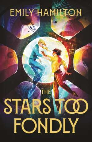 The Stars Too Fondly de Emily Hamilton