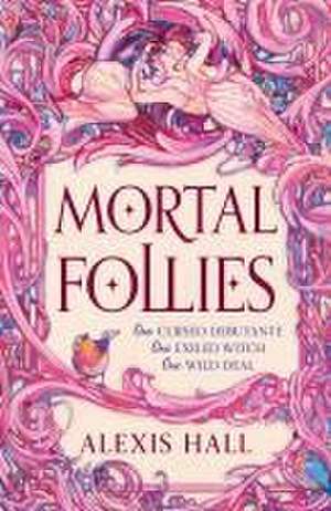 Mortal Follies de Alexis Hall