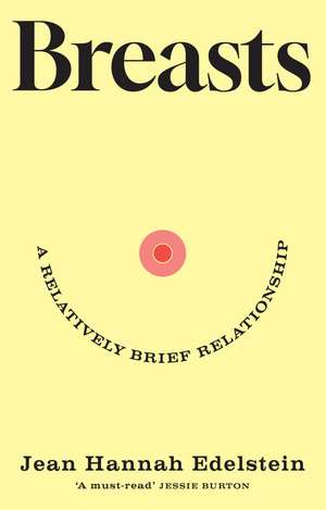 Breasts: A Relatively Brief Relationship – the funny, moving and universally relatable new memoir de Jean Hannah Edelstein