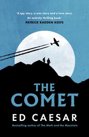 The Comet: Resistance, Betrayal and the Most Thrilling Adventure of WWII de Ed Caesar