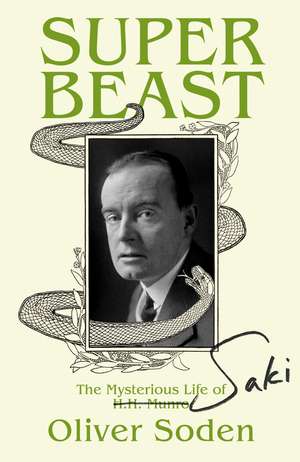 Super-Beast: The Mysterious Life of Saki de Oliver Soden
