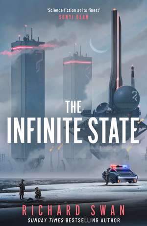 The Infinite State: The dystopian science fiction epic from the bestselling author of GRAVE EMPIRE de Richard Swan