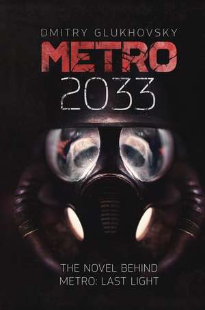 Metro 2033: The novels that inspired the bestselling games de Dmitry Glukhovsky