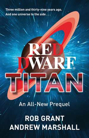 Red Dwarf: Titan: The hilarious, instant bestseller from the co-creator of the iconic TV show de Rob Grant